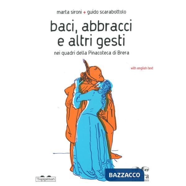 Baci, abbracci e altri gesti nei quadri della Pinacoteca di Brera. Ediz. italiana e inglese