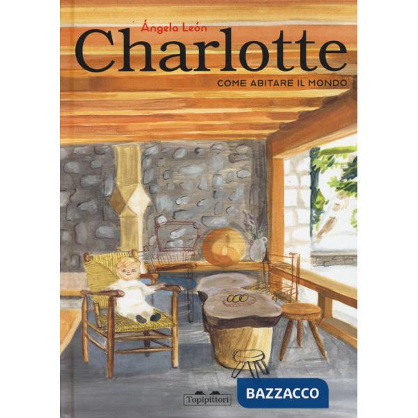 Charlotte. Come abitare il mondo. Ediz. a colori