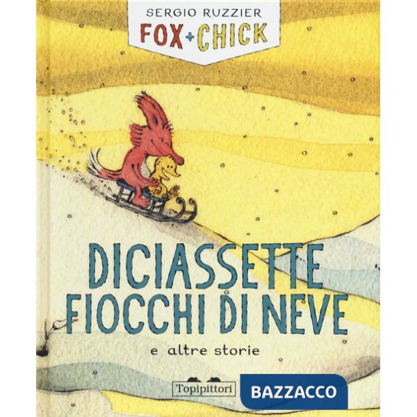 Diciassette fiocchi di neve e altre storie. Fox + Chick. Ediz. a colori