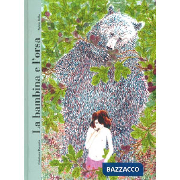 Bambina e l'orsa. Ediz. a colori (La)