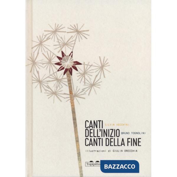 Canti dell'inizio canti della fine. Ediz. a colori