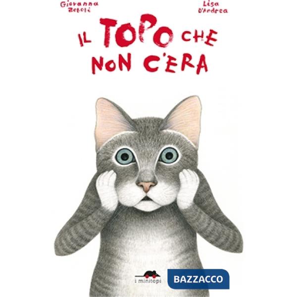 Topo che non c'era. Ediz. illustrata (Il)