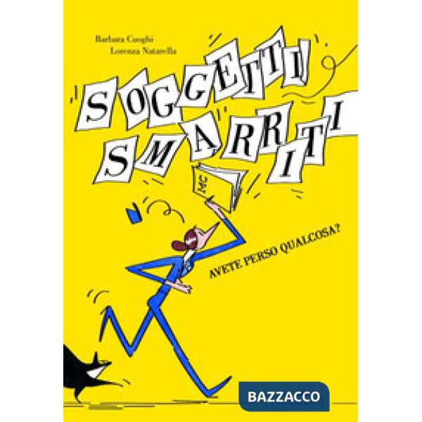 Soggetti smarriti. Avete perso qualcosa? Ediz. a colori