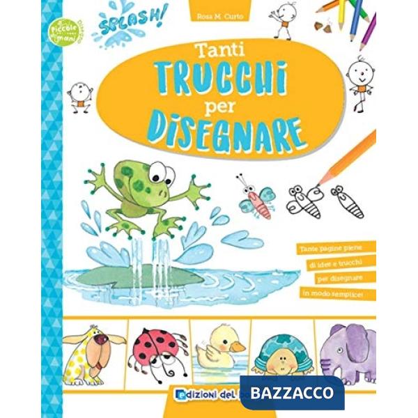Tanti trucchi per disegnare. Ediz. a colori