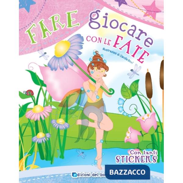 Fare giocare con la fate. Con adesivi. Con gadget