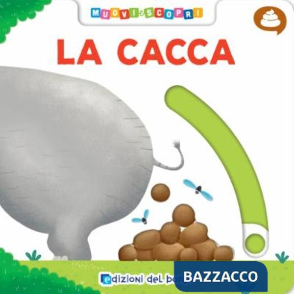 Cacca. Muovi e scopri. Ediz. illustrata (La)