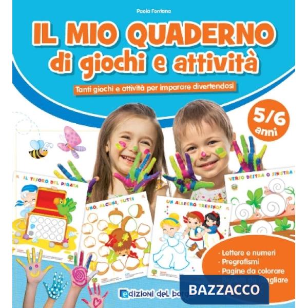 Mio quaderno di giochi e attività 5/6 anni. Tanti giochi e attività per imparare divertendosi. Ediz. a colori (Il)