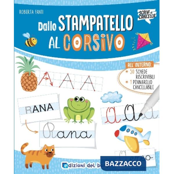 Dallo stampatello al corsivo. Ediz. a colori. Con pennarello a inchiostro cancellabile con cancellino