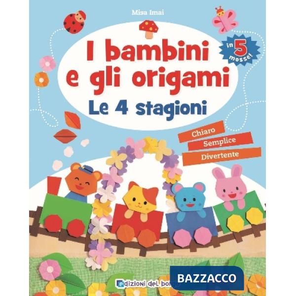 Bambini e gli origami. Le 4 stagioni. Ediz. a colori (I)