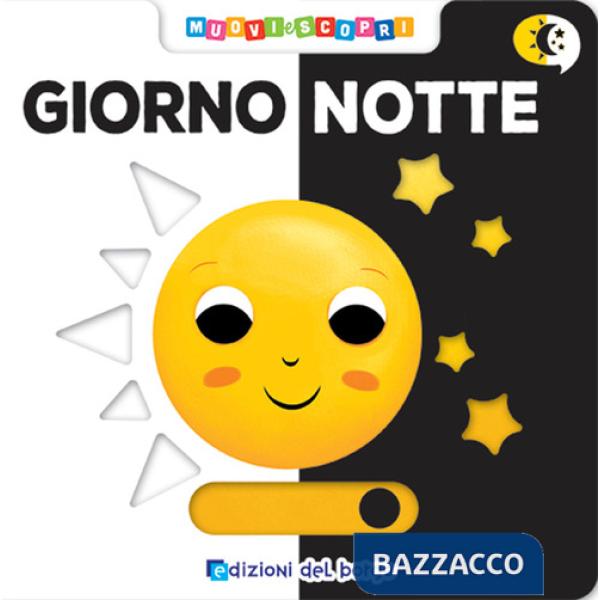 Giorno notte. Muovi e scopri. Ediz. a colori