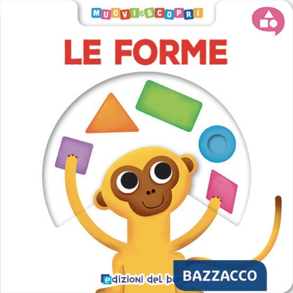 Forme. Muovi e scopri. Ediz. a colori (Le)