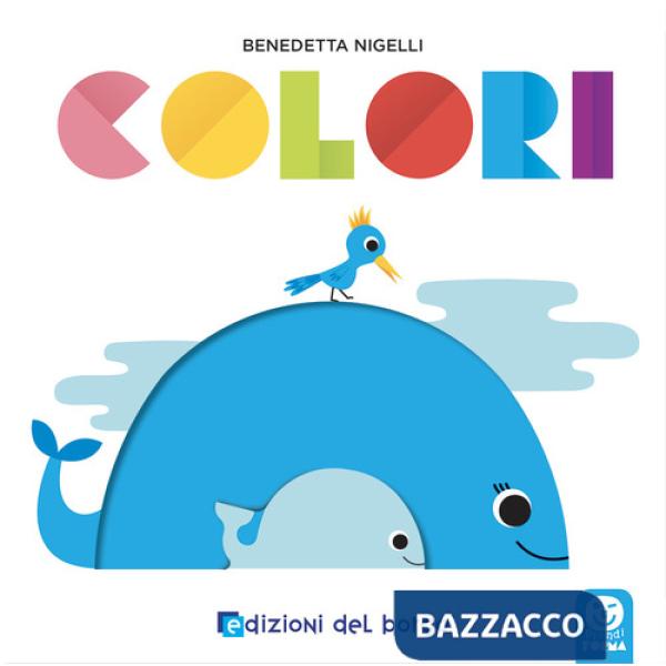 Colori. Prendi forma. Ediz. a colori