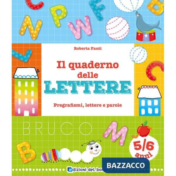 Quaderno delle lettere. Pregrafismi, lettere e parole. Ediz. a colori (Il)