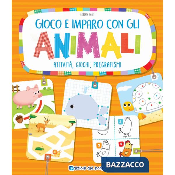 Gioco e imparo con gli animali. Attività, giochi, pregrafismi. Ediz. a colori