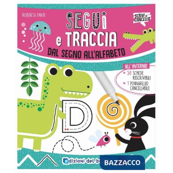 Segui e traccia. Dal segno all'alfabeto. Ediz. a colori. Con pennarello cancellabile