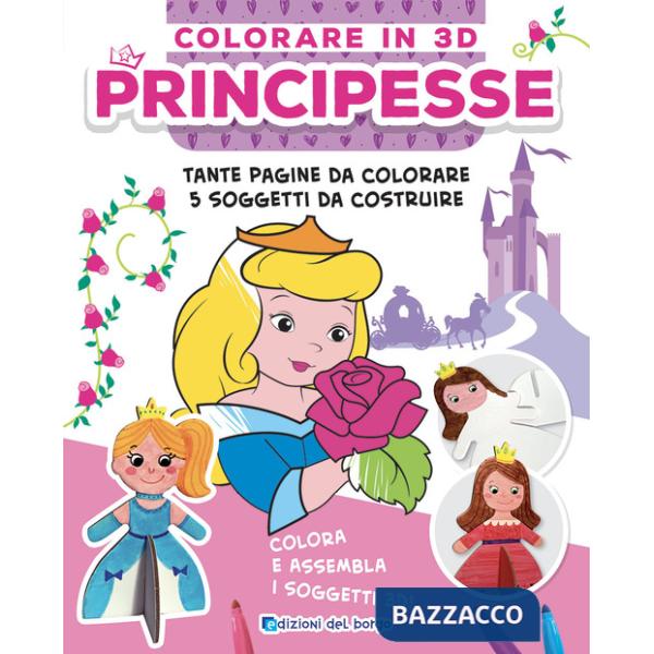 Principesse. Colorare in 3D. Ediz. a colori