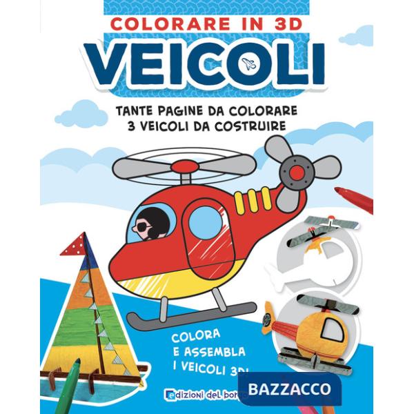 Veicoli. Colorare in 3D. Ediz. a colori