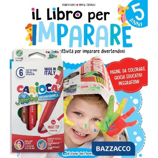 Libro per imparare. 5 anni. Tanti giochi e attività per imparare divertendosi. Ediz. a colori. Con 6 pennarelli Jumbo Carioca (I