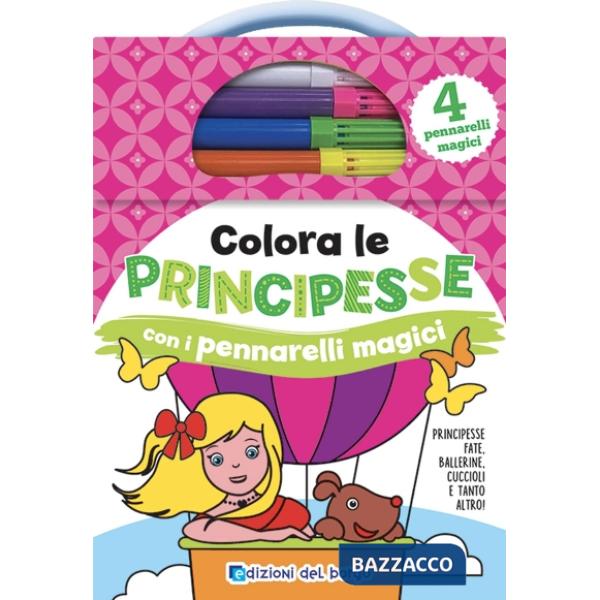 Colora le principesse con i pennarelli magici. Ediz. a colori. Con 4 pennarelli