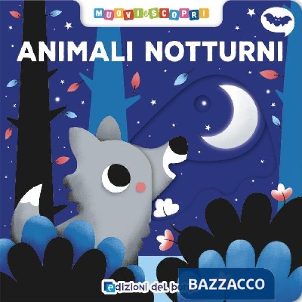 Animali notturni. Muovi e scopri. Ediz. a colori