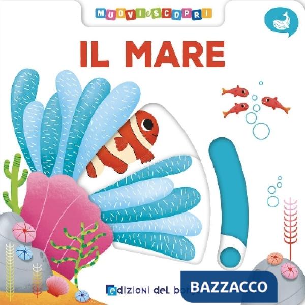 Mare. Muovi e scopri. Ediz. a colori (Il)