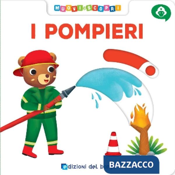 Pompieri. Muovi e scopri. Ediz. a colori