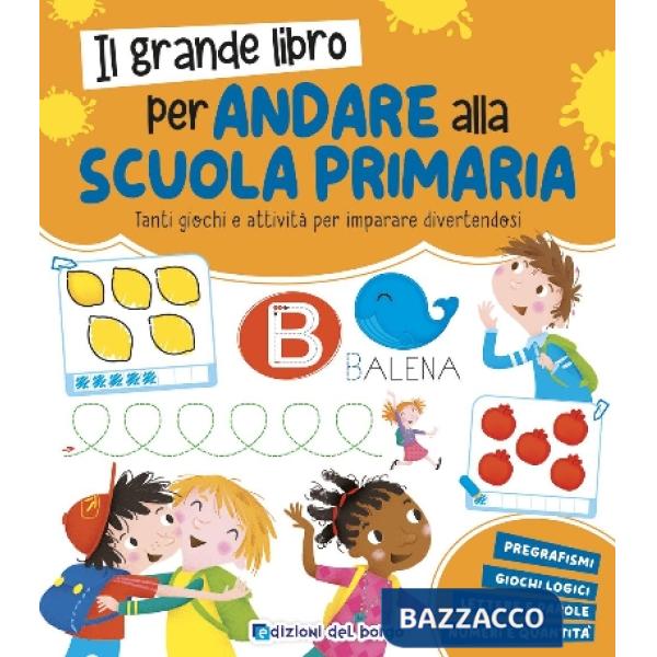IL GRANDE LIBRO PER ANDARE ALLA SCUOLA PRIMARIA