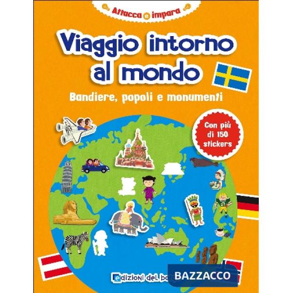 Viaggio intorno al mondo. Bandiere, popoli e monumenti. Con adesivi. Ediz. a colori