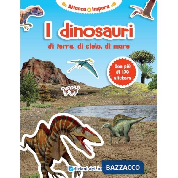 Dinosauri di terra, di cielo, di mare. Attacca e impara (I)