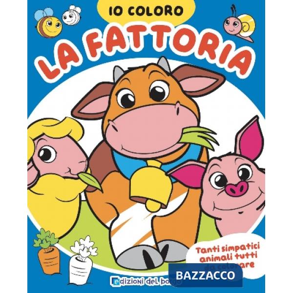 Fattoria. Io coloro. Ediz. a colori