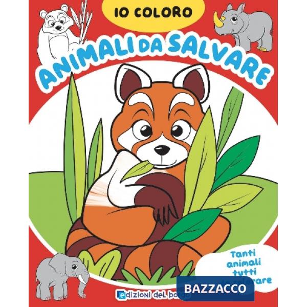 Animali da salvare. Io coloro. Ediz. a colori