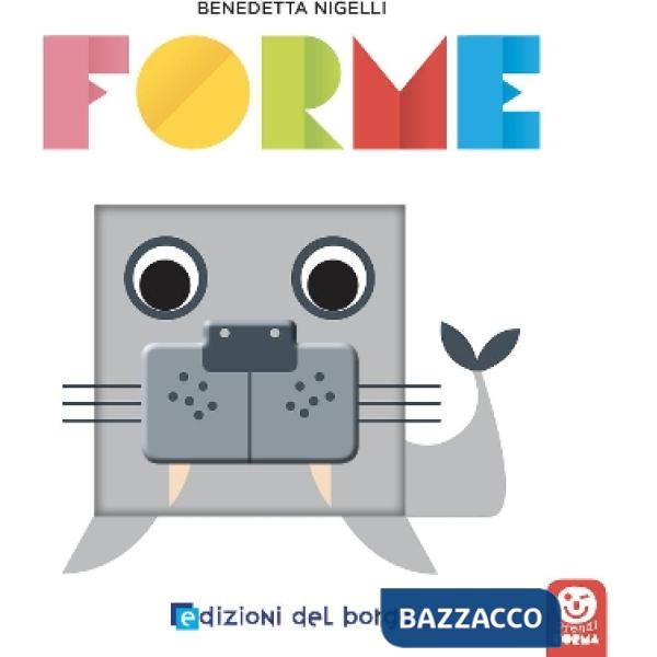Forme. Prendi forma. Ediz. a colori