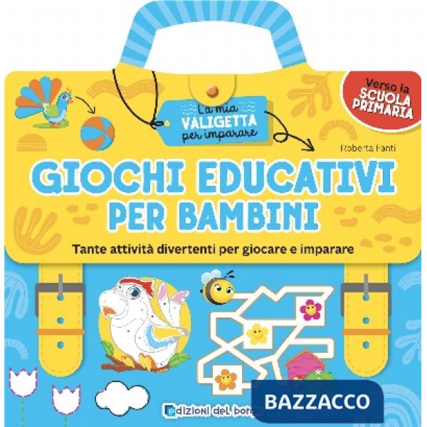 Giochi educativi per bambini. Tante attività divertenti per giocare e imparare. La mia valigetta per imparare. Ediz. a colori