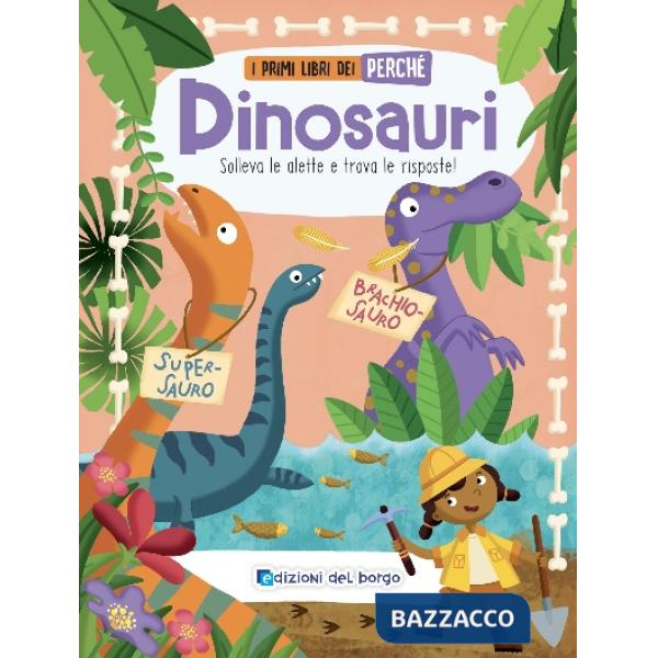 Dinosauri. I primi libri del perché. Ediz. a colori