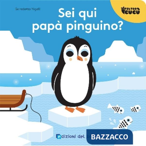 Sei qui papà pinguino? Feltro cucù. Ediz. a colori