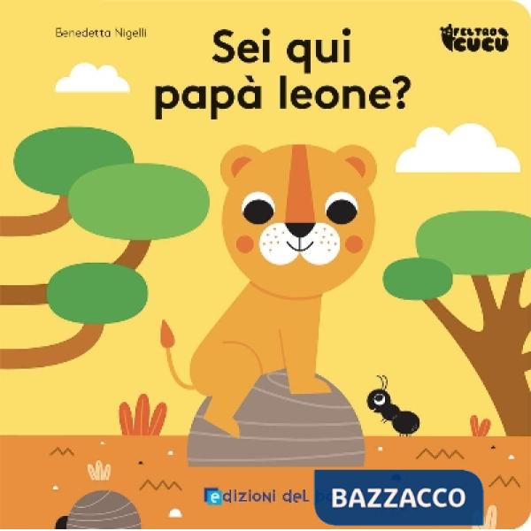 Sei qui papà leone? Feltro cucù. Ediz. a colori