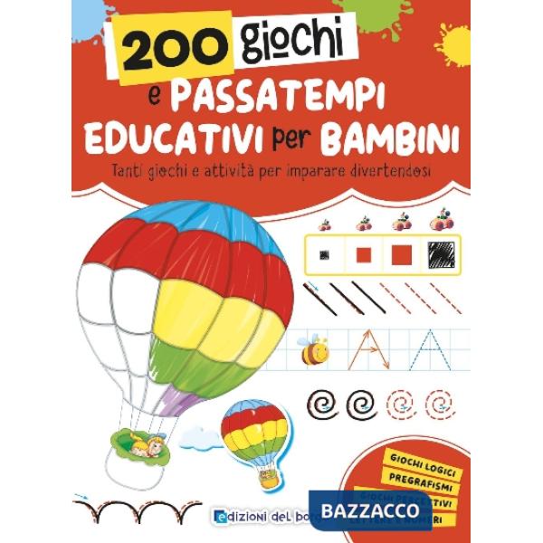 200 giochi e passatempi educativi per bambini. Tanti giochi e attività per imparare divertendosi