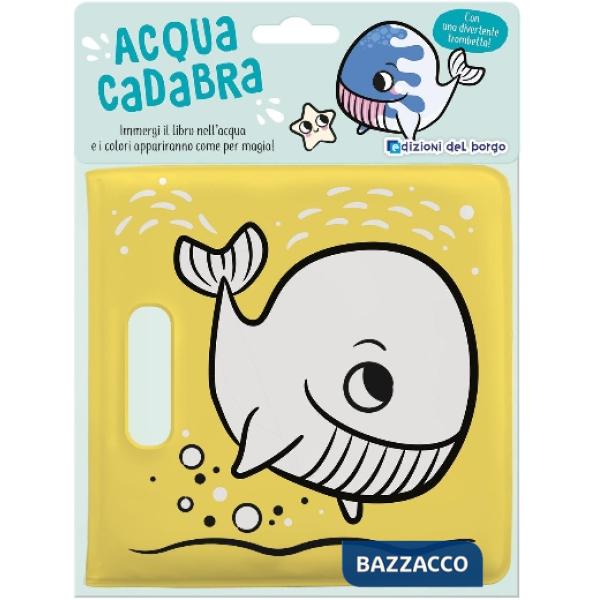 Balena. Acquacadabra. Ediz. a colori
