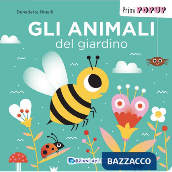 Animali del giardino. Primi pop-up. Ediz. a colori (Gli)
