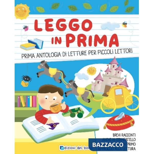 Leggo in prima. Prime antologia di letture per piccoli lettori. Ediz. a colori