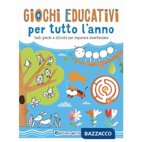 Giochi educativi per tutto l'anno. Tanti giochi e attività per imparare divertendosi. Ediz. a colori