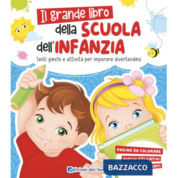 Grande libro della scuola dell'infanzia. Tanti giochi e attività per imparare divertendosi. Ediz. a colori
