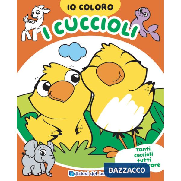 Cuccioli. Io coloro. Ediz. a colori (I)
