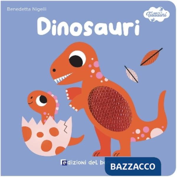 Dinosauri. I tattilini. Ediz. a colori