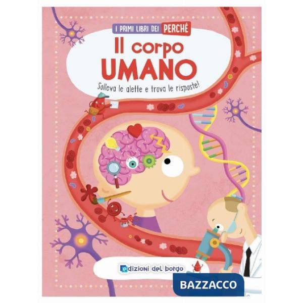 Corpo umano. I primi libri del perché. Ediz. a colori (Il)