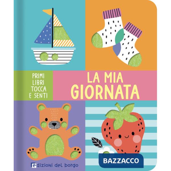 Mia giornata. Primi libri tocca e senti (La)