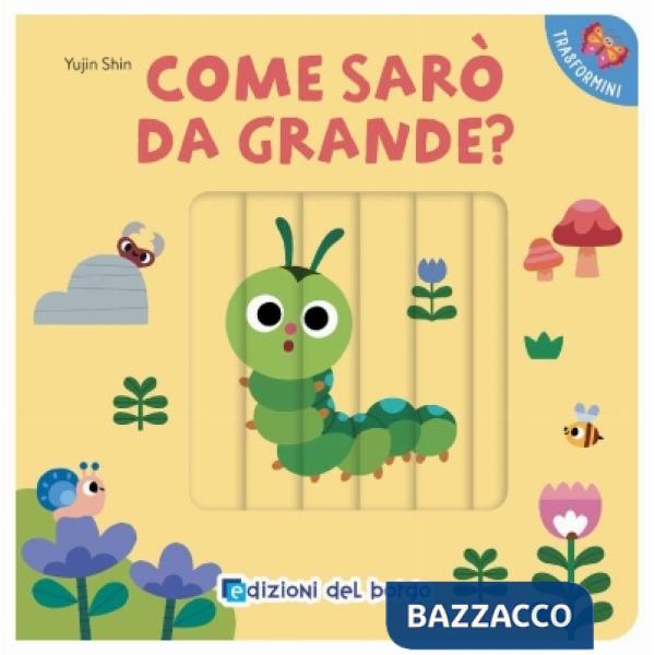 Come sarò da grande? I trasformini. Ediz. a colori