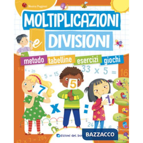 Moltiplicazioni e divisioni. Metodo. Tabelline. Esercizi. Giochi