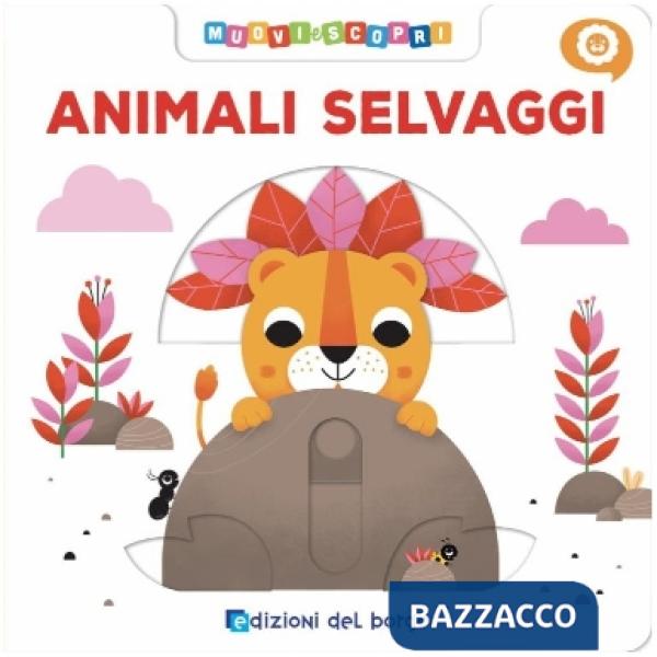 Animali selvaggi. Muovi e scopri. Ediz. a colori