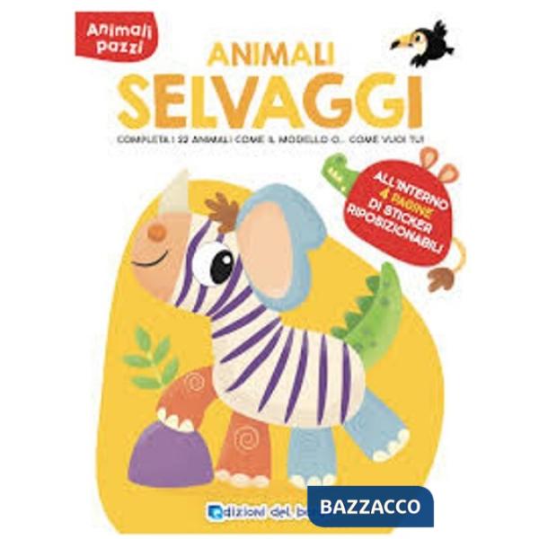 Animali selvaggi. Animali pazzi. Con adesivi. Ediz. a colori